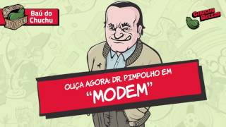 Doutor Pimpolho  Modem [upl. by Langdon]