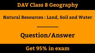 DAV  Class 8  Geography  Ch  02  Natural Resources  Land Soil and Water  QuestionAnswer [upl. by Lem212]