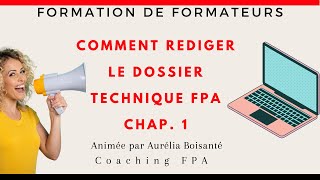 Comment Rédiger Le Nouveau Dossier Technique  Chapitre 1  Nouveau FPA 2024FormationdeFormateur [upl. by Oiluarb]