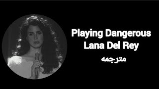 Lana Del Rey  Playing Dangerous Lyrics Original Version مترجمة [upl. by Pearlman]