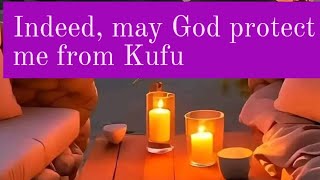 Indeed may God protect me from Kufu [upl. by Agamemnon]