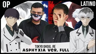 「Asphyxia」Tokyo Ghoulre Opening Full  Cover Español [upl. by Elyagiba]