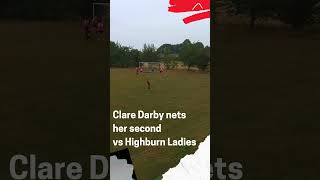 Clare Darby scores her second vs Highburn Athletic Ladies [upl. by Annaihs]