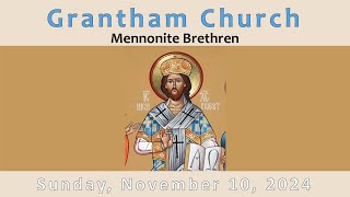 Grantham Mennonite Brethren Church  Sunday November 10 2024 [upl. by Dagley]