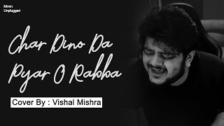 Lambi Judai  Vishal Mishra  Unplugged Version  Char Dino Ka Pyar O Rabba Lambi Judai [upl. by Ynohtnakram]