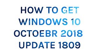 How to Get Windows 10 October 2018 Version 1809 Update [upl. by Ahtnamas]