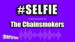 The Chainsmokers  Selfie Karaoke Version [upl. by Ssegrub]