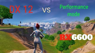 DX 12 vs Performance Mode  Fortnite Chapter 5  RX 6600 [upl. by Elocyn]