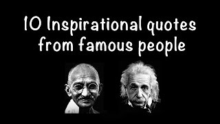 10 Inspirational quotes from famous people [upl. by Eeleimaj848]