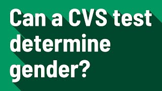 Can a CVS test determine gender [upl. by Irb527]