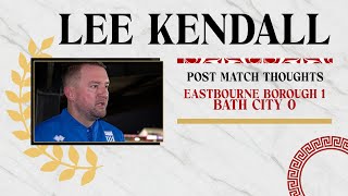 REACTION  Caretaker manager Lee Kendall following Eastbourne Borough v Bath City 231124 [upl. by Leighton]