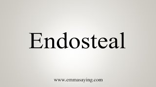 How To Say Endosteal [upl. by Deirdra]