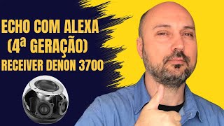 COMO LIGAR Echo com Alexa 4ª Geração no receiver DENON 3700 [upl. by Reinke]