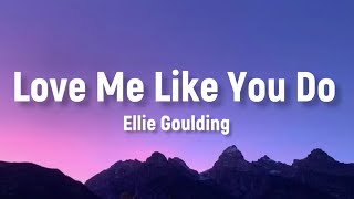 Ellie Goulding  Love Me Like You Do 💕 Lyrics [upl. by Bari]