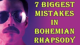 7 Biggest Mistakes in Bohemian Rhapsody 2018 [upl. by Leuqer]