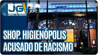 Shopping Higienópolis acusado de racismo [upl. by Mikol124]