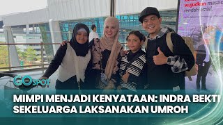 MasyaAllah Indra Bekti Wujudkan Mimpi Umrah Bersama Istri dan Anak  Go Spot [upl. by Acsot]