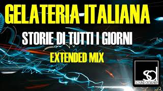 Gelateria Italiana  Storie Di Tutti I Giorni Extended Mix [upl. by Llerdnek]