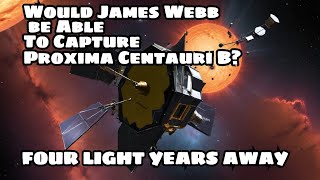 Capturing Photograph of an Exoplanet Four Light Years Away Can James Webb Space Telescope do this [upl. by Ayerim944]