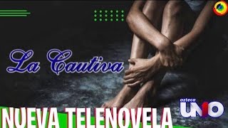 ‘LA CAUTIVA’ Nueva Telenovela De TV AZTECA [upl. by Ripley663]