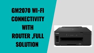 CANON GM2070 WIFI CONNECTIVITY WITH ROUTER  FULL GUIDE [upl. by Makell]