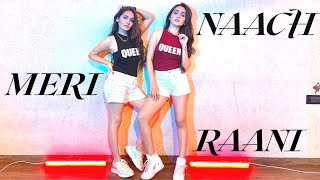 Naach Meri Rani  Sharma Sisters  Tanya Sharma  Kritika Sharma  Guru Randhawa  Nora Fatehi [upl. by Eniamurt100]