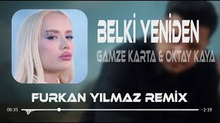 Gamze Karta amp Oktay Kaya  Belki Yeniden  Furkan Yılmaz Remix  Başka Bir Zaman [upl. by Bria]