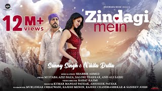 Zindagi Mein Official Video  Sunny Singh amp Nikita Dutta  Shabbir Ahmed [upl. by Marcell671]