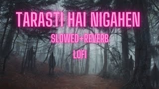 tarasti hai nigahen slowedreverb slowed lofi song [upl. by Ellan]