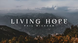 Phil Wickham  Living Hope Lyrics [upl. by Aliab]