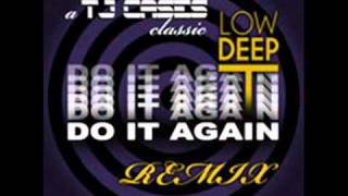 TJ Cases DO IT AGAIN Low Deep T Remix dj tophflv [upl. by Eecats8]