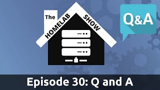 The Homelab Show Episode 30Questions and Answers [upl. by Enimisaj]