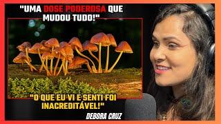 🍄 10G DE COGUMELOS MÁGICOS MINHA EXPERIÊNCIA HEROICA ⚡  DÉBORA CRUZ [upl. by Irwinn601]