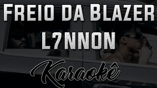 Freio da Blazer 🚨  L7NNON  Karaokê  Instrumental Cover [upl. by Eiramac]