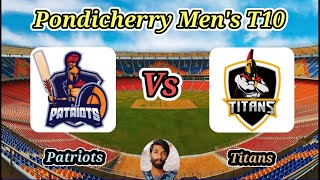 Patriots vs Titans  Match 35  Pondicherry Mens T10 [upl. by Ahselaf]