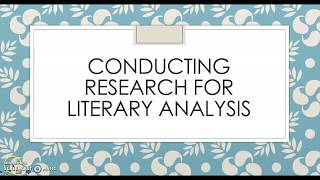 Conducting Research for Literary Analysis [upl. by Maclaine702]