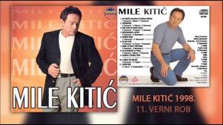 Mile Kitic  Verni rob  Audio 1998 [upl. by Berke335]