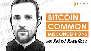 BTC001 Bitcoin Common Misconceptions W Robert Breedlove [upl. by Armallas147]