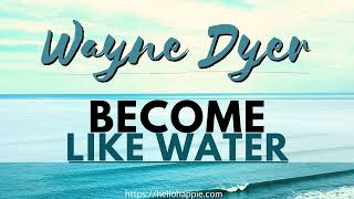 Be Like Water  Wayne Dyer amp Lao Tzu  Lessons To Learn From Water Taoism [upl. by Thorley]