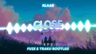 Klaas  Close To You Fuze amp Traku Bootleg NOWOŚĆ 2020 [upl. by Anaujnas]