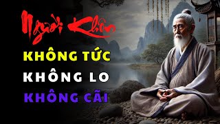 Cổ Nhân Dạy Không Tức Không Lo Không Cãi Nghệ Thuật Sống An Nhiên Và Hạnh PhúcTriết Lý Cuộc Sống [upl. by Rodmun]