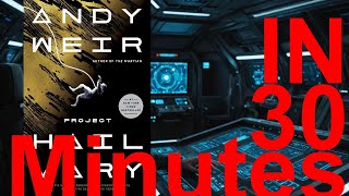 Project Hail Mary in 30 minutes Andy Weir [upl. by Atteuqaj]