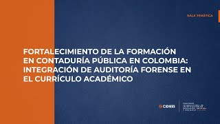 FORTALECIMIENTO DE LA FORMACIÓN EN CONTADURÍA PÚBLICA EN COLOMBIA INTEGRACIÓN DE AUDITORÍA FORENSE [upl. by Eimmac]