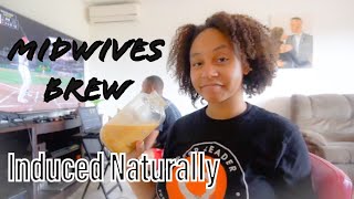 How I Induced Labor Naturally With Midwives Brew [upl. by Ahsen]