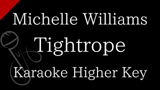 【Karaoke Instrumental】Tightrope  Michelle Williams【Higher Key】 [upl. by Royo]