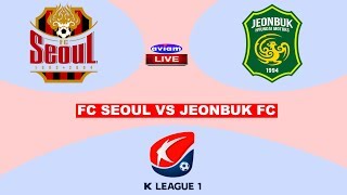 🔴 FC SEOUL VS JEONBUK FC LIVE I LIVE STREAMING KLEAGUE KOREA 06062020 [upl. by Morville]