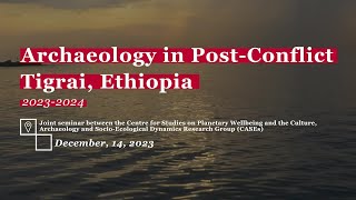 Archaeology in PostConflict Tigrai Ethiopia [upl. by Adnav]