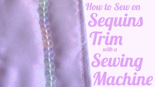 How to Sew on Sequins Trim with a Sewing Machine [upl. by Eceer]