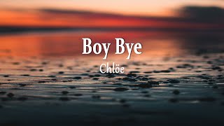 Chlöe  Boy Bye Lyrics [upl. by Ramej]