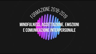 4 Mindfulness accettazione emozioni e comunicazione interpersonale [upl. by Idnam]